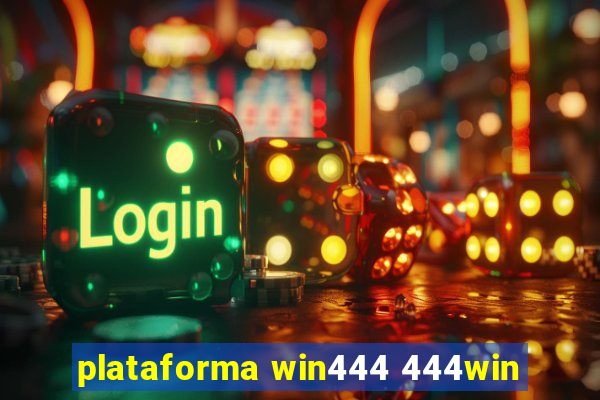 plataforma win444 444win